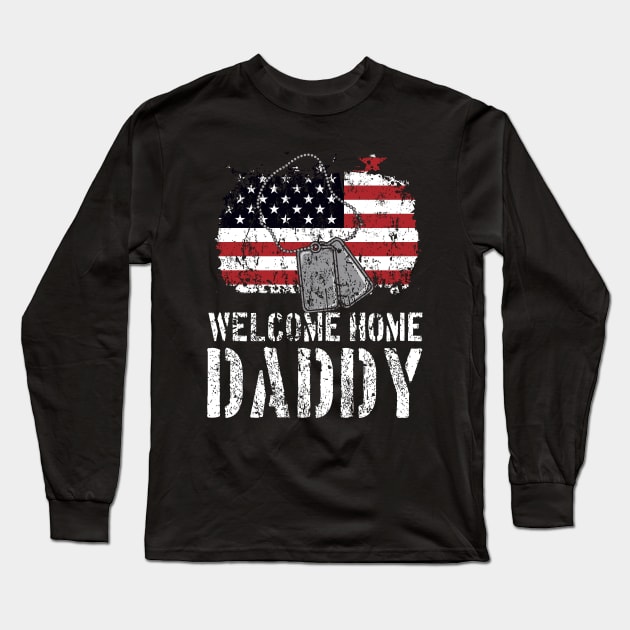 Welcome Home Daddy Military Matching Homecoming Gift Long Sleeve T-Shirt by jkshirts